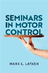 Mark L. Latash, Latash Mark L. - Seminars in Motor Control