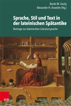 Wolfgang David C de Melo, Alexander H. Arweiler, Alexander H. Arweiler, Bardo M. Gauly, H Arweiler, Bardo M Gauly - Sprache, Stil und Text in der lateinischen Spätantike