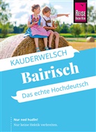 Richard Kölbl - Reise Know-How Sprachführer  Bairisch - das echte Hochdeutsch