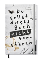 Andreas Sonnhüter - Du sollst dieses Buch nicht zerstören