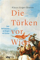 Klaus-Jürgen Bremm - Die Türken vor Wien