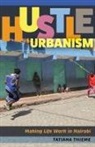 Tatiana Thieme - Hustle Urbanism