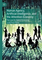 Leslie Paul Thiele - Human Agency, Artificial Intelligence, and the Attention Economy