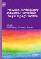 David Coulson, Denman, Christopher Denman - Translation, Translanguaging and Machine Translation in Foreign Language Education