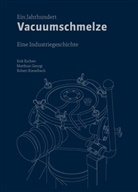 Erik Eschen, Matthias Georgi, Robert Kieselbach - Ein Jahrhundert Vacuumschmelze