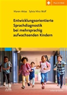 Maren Aktas, Sylvia Mira Wolf - Entwicklungsorientierte Sprachdiagnostik bei mehrsprachig aufwachsenden Kindern