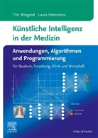 Laura Velezmoro, Tim Wiegand - Künstliche Intelligenz in der Medizin: Anwendungen, Algorithmen und Programmierung