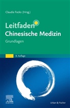 Claudia Focks - Leitfaden Chinesische Medizin - Grundlagen