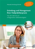 Manuela Amelung-Schmid - Gründung und Management Ihrer Heilpraktikerpraxis (Mit Checklisten & Formularen zum Download)