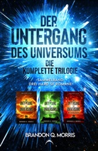Brandon Q Morris, Brandon Q. Morris, A7L Thrilling Books Ltd., A7L Thrilling Books Ltd - Der Untergang des Universums - die komplette Trilogie