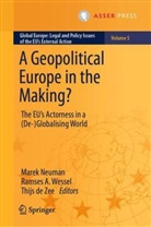 Ramses A Wessel, Thijs de Zee, Marek Neuman, Ramses A Wessel, Ramses A. Wessel - A Geopolitical Europe in the Making?