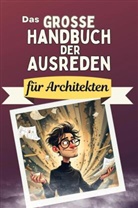 Linus Schubert - Das große Handbuch der Ausreden für Architekten - Das perfekte Geschenk für Erwachsene und Teenager für Weihnachten und Geburtstag