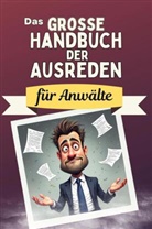 Louis Schäfer - Das große Handbuch der Ausreden für Anwälte - Das perfekte Geschenk für Erwachsene und Teenager für Weihnachten und Geburtstag