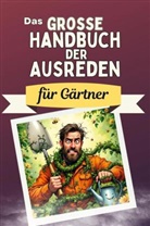 Eva Scholz - Das große Handbuch der Ausreden für Gärtner - Das perfekte Geschenk für Erwachsene und Teenager für Weihnachten und Geburtstag