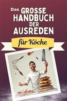 Julian Keller - Das große Handbuch der Ausreden für Köche - Das perfekte Geschenk für Erwachsene und Teenager für Weihnachten und Geburtstag