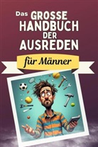 Linus Schmitz - Das große Handbuch der Ausreden für Männer - Das perfekte Geschenk für Erwachsene und Teenager für Weihnachten und Geburtstag
