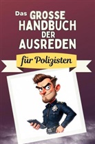 Alexander Bauer - Das große Handbuch der Ausreden für Polizisten - Das perfekte Geschenk für Erwachsene und Teenager für Weihnachten und Geburtstag