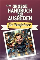 Lucas Schäfer - Das große Handbuch der Ausreden für Busfahrer - Das perfekte Geschenk für Erwachsene und Teenager für Weihnachten und Geburtstag