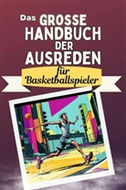 Florian Peters - Das große Handbuch der Ausreden für Basketballspieler - Das perfekte Geschenk für Erwachsene und Teenager für Weihnachten und Geburtstag