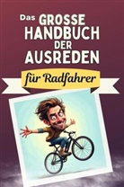 Clara Schröder - Das große Handbuch der Ausreden für Radfahrer - Das perfekte Geschenk für Erwachsene und Teenager für Weihnachten und Geburtstag