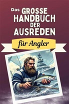 Anton Müller - Das große Handbuch der Ausreden für Angler - Das perfekte Geschenk für Erwachsene und Teenager für Weihnachten und Geburtstag