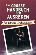 Florian Müller - Das große Handbuch der Ausreden für Fitness-Enthusiasten - Das perfekte Geschenk für Erwachsene und Teenager für Weihnachten und Geburtstag