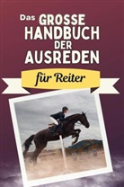 Lina Schmitz - Das große Handbuch der Ausreden für Reiter - Das perfekte Geschenk für Erwachsene und Teenager für Weihnachten und Geburtstag