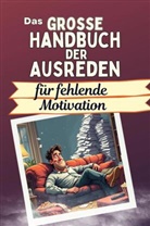 Theo Peters - Das große Handbuch der Ausreden für fehlende Motivation - Das perfekte Geschenk für Erwachsene und Teenager für Weihnachten und Geburtstag