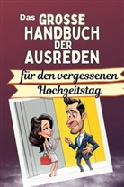 Aaron Braun - Das große Handbuch der Ausreden für den vergessenen Hochzeitstag - Das perfekte Geschenk für Erwachsene und Teenager für Weihnachten und Geburtstag