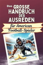 Alexander Zimmermann - Das große Handbuch der Ausreden für American Football-Spieler - Das perfekte Geschenk für Erwachsene und Teenager für Weihnachten und Geburtstag