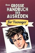 Isabella Günther - Das große Handbuch der Ausreden für Teenager - Das perfekte Geschenk für Erwachsene und Teenager für Weihnachten und Geburtstag