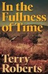 Terry Roberts, Roberts Terry - In the Fullness of Time