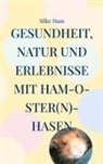 Silke Haas - Gesundheit, Natur und Erlebnisse mit Ham-O-ster(n)-Hasen