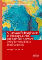 Keun-joo Christine Pae - A Transpacific Imagination of Theology, Ethics, and Spiritual Activism