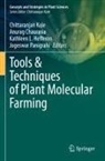 Anurag Chaurasia, Kathleen L. Hefferon, Chittaranjan Kole, Jogeswar Panigrahi - Tools & Techniques of Plant Molecular Farming