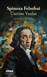 Musa Kazim Arican - Spinoza Felsefesi Üzerine Yazilar