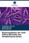 Bey-Hing Goh, Learn-Han Lee, Teng-Hern Tan Loh - Bioprospektion der Anti-Vibrio-Aktivität von Streptomyces-Arten