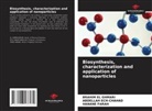 Abdellah Ech-Chahad, Brahim El Ghmari, Hanane Farah - Biosynthesis, characterization and application of nanoparticles