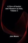 John Moore - A View of Society and Manners in Italy, Volume 2