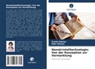 Rajiv Dahiya, Sunita Dahiya - Nanokristalltechnologie: Von der Konzeption zur Vermarktung