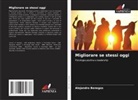 Alejandro Benegas - Migliorare se stessi oggi