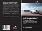Asif Mahmud Arnob - Autorità dell'aviazione civile del Bangladesh: Un caso di studio