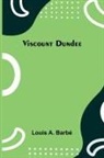 Louis A. Barbé - Viscount Dundee