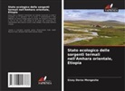 Sisay Derso Mengesha - Stato ecologico delle sorgenti termali nell'Amhara orientale, Etiopia