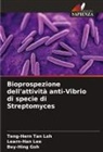 Bey-Hing Goh, Learn-Han Lee, Teng-Hern Tan Loh - Bioprospezione dell'attività anti-Vibrio di specie di Streptomyces