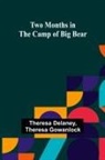 Theresa Delaney, Theresa Gowanlock - Two Months in the Camp of Big Bear