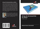 Mukesh Kumar Kulsreshath - Array di microscariche su silicio