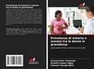 Kenneth  Saater Agber, Kenneth Saater Agber, Solomon Sesugh Gbihi, Aveuya Peter Terhemba - Prevalenza di malaria e anemia tra le donne in gravidanza