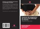 Houda Belfekih, Amal khsiba, Moufida Mahmoudi - Factores de prognóstico do cancro do estômago na Tunísia
