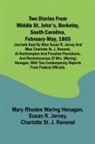 Susan R. Jervey, Mary Rhodes Waring Henagan - Two diaries From Middle St. John's, Berkeley, South Carolina, February-May, 1865 Journals kept by Miss Susan R. Jervey and Miss Charlotte St. J. Ravenel, at Northampton and Pooshee plantations, and reminiscences of Mrs. (Waring) Henagan; with two contempo